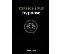 Masses sous hypnose: Quand la lumière aveugle, que reste-t-il pour voir?