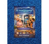 Maßgeschneidertes KI-Familienportal für Senioren und Familien: Eine Schritt-für-Schritt-Anleitung für intelligenteres Leben, bessere Organisation und Vernetzung