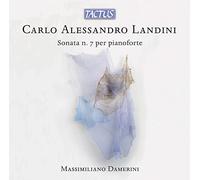 MASSIMILIANO DAMERINI - CARLO ALESSANDRO LANDINI: SONATA N. 7 PER PIANOFORTE