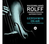 Massimiliano Rolff - Massimiliano Rolff, Tommaso Perazzo, Antonio Fusco : Gershwin on Air - Porgy, Bess and Beyond.