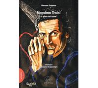 Massimo Troisi. «Il poeta del cuore» (Suggestioni. Sezione saggistica)