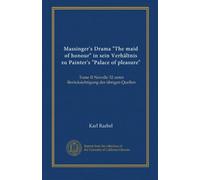 Massinger's Drama "The maid of honour" in sein Verhältnis zu Painter's "Palace of pleasure": Tome II Novelle 32 unter Berücksichtigung der übrigen Quellen