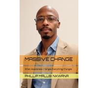 MASSIVE CHANGE: When Awareness Changes Everything Changes