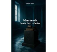 MASSONERIA: Storia, Luci e Ombre