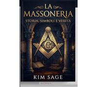 MASSONERIA: Storia, simboli e verità