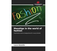 Masstige in the world of fashion: Implications and consequences for luxury brands