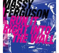 Massy Ferguson - Run It Right Into The Wall