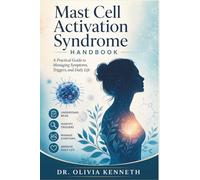 Mast Cell Activation Syndrome Handbook: A Practical Guide to Managing Symptoms, Triggers, and Daily Life