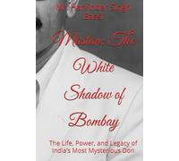 Mastan: The White Shadow of Bombay: The Life, Power, and Legacy of India’s Most Mysterious Don