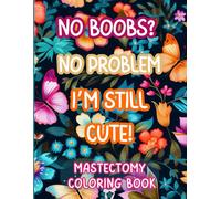 Mastectomy Coloring Book: Uplifting Quotes for Mastectomy Patients on Their Healing Journey