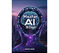 Master AI in 30 Days: The Future-Proof Skill Guide to ChatGPT, Midjourney, Automation & More