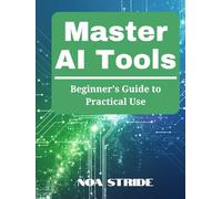 Master AI Tools: Beginner's Guide to Practical Use