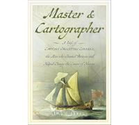 Master and Cartographer: A Life of Captain Greenvile Collins, the Man who Charted Britain and Helped Change the Course of History