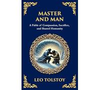 Master and Man: A Story of Greed, Redemption, and the Power of Compassion (Large Print Deluxe Hardcover Edition For Easy Reading): 105 (Library of Alexandria)