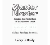 Master Blaster: Colouring Book for the Blind - The Stevie Wonder Edition (The Henri Le Hardy Absurd Works)