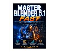 MASTER BLENDER 5.1 FAST: A Beginner’s Guide to 3D Modeling, Animation, and Freelance Income in 2026