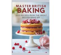 Master British Baking: 2025 Recipes from the Great British Bake Off
