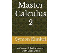Master Calculus 2: A Calculus 2 Recitation and Exam Study Guide