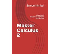 Master Calculus 2: A Calculus 2 Recitation and Exam Study Guide