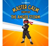 MASTER CALM takes on The Anger Storm: Super Skills for Handling Big Feelings - A Social Emotional Learning Book for Managing Anger and Frustration