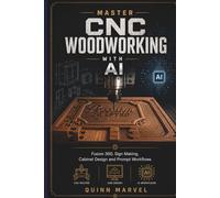 MASTER CNC WOODWORKING WITH AI: Fusion 360, Sign Making, Cabinet Design and Prompt Workflows