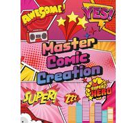 Master Comic Creation: 100 Unique Comic Templates: 50 Dynamic Layouts for Action, 50 Classic Grids for Storytelling and for All Ages!