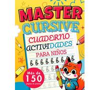Master Cursive: Cuaderno de Actividades para niños: Más de 150 páginas para aprender letras cursivas con trazos guiados, palabras y ejercicios creativos