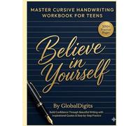 Master Cursive Handwriting Workbook for Teens: BELIEVE IN YOURSELF .Build Confidence Through Beautiful Writing with Inspirational Quotes & Step-by-Step Practice