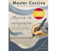 Master Cursive - Workbook for Adults & Teens: Mejora tu escritura con práctica guiada de letra cursiva - Gana control, fluidez y confianza paso a paso
