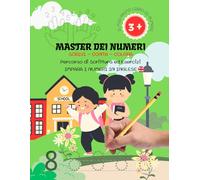 Master dei Numeri - Scrivi, Conta, Colora e Impara l'Inglese: Percorso di Scrittura ed Esercizi Completi (Il Mio Primo Libro)