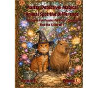 Master Detective: Magical Animal Spot the Difference: 50 Super Fun Puzzles for Kids - Can You Find the 5 Secrets? (Volume 1)