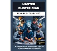 MASTER ELECTRICIAN EXAM PREP: A Complete Guide With Essential Tips And Practice Questions For Licensure