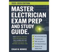 Master Electrician Exam Prep and Study Guide: Your Essential Practice Guide for Certification, Fully Aligned with the Current Edition of the National Electrical Code