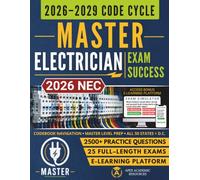 Master Electrician Exam Success: 2026 NEC Study Guide with Master-Level Code Navigation, Calculations, Practice Questions, Digital Flashcards, and Full-Length Exams