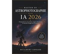 Master en astrophotographie avec IA 2026: Photographie du ciel profond, imagerie télescopique et retouche d'images du ciel nocturne