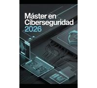 Máster en Ciberseguridad: Defensa, ofensiva autorizada, análisis forense, threat intelligence, seguridad de aplicaciones, arquitectura, GRC y automatización
