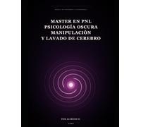 Master en PNL, Psicologia oscura, Manipulacion y Lavado de cerebro.