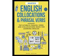 Master English Collocations & Phrasal Verbs: The Ultimate Phrasal Verbs and Collocations Book for Learning English: 1 (ENGLISH VOCABULARY & GRAMMAR SERIES)