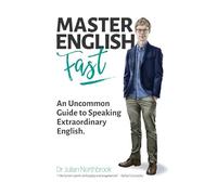 Master English FAST: An Uncommon Guide to Speaking Extraordinary English