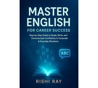 Master English for Career Success: Step-by-Step Guide to Speak, Write, and Communicate Confidently in Corporate & Everyday Situations