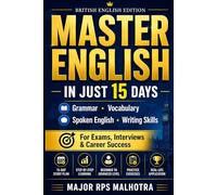 Master English in Just 15 Days: Grammar, Vocabulary, Spoken English & Writing Skills for Competitive Exams, Interviews and Career Success