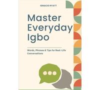 Master Everyday Igbo: Words, Phrases & Tips for Real-Life Conversations