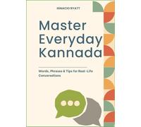 Master Everyday Kannada: Words, Phrases & Tips for Real-Life Conversations