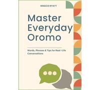 Master Everyday Oromo: Words, Phrases & Tips for Real-Life Conversations