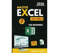 Master Excel 365 Bible in 7 Days: Easy Step-by-Step Illustrated Guide to Boost Productivity, Automate Tasks, and Master Formulas, Charts, PivotTables, and Data Analysis Like a Pro