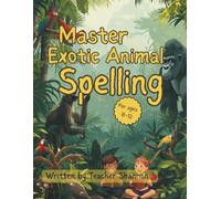Master Exotic Animal Spelling Book, Fun Activities to Learn Exotic Animals: 8.5 x 11in | 46 pages | For Ages 8-12