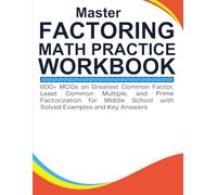 Master Factoring Math practice Workbook 600+ MCQs on Greatest Common Factor, Least Common Multiple, and Prime Factorization for Middle School with Solved Examples and Key Answers
