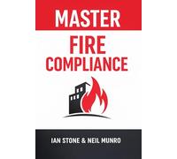 Master Fire Compliance: Simplify Remedials, Ensure Safety, and Lead with Confidence (Dutyholder Compliance)