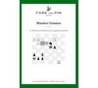 Master Games: 100 curated beginner chess puzzles (Fork & Pin Presents: Beginner Chess Puzzles)
