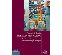 Master in film scoring. Tecnica, estetica e professione del compositore per immagini (Sentieri e scenari postmoderni)